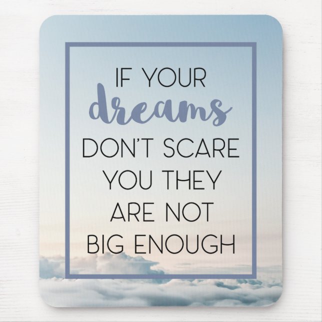 Dreams Scare You Quote Mouse Pad (Front)