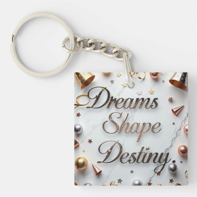 Dreams Shape Destiny Keychain (Front)