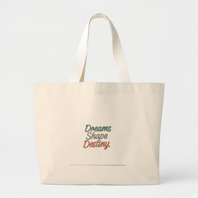 Dreams shape destiny  large tote bag (Front)