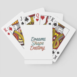 Dreams shape destiny  playing cards