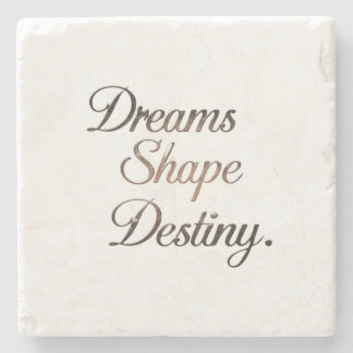 Dreams Shape Destiny. Stone Coaster