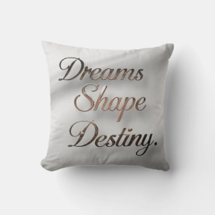 Dreams Shape Destiny Throw Pillow