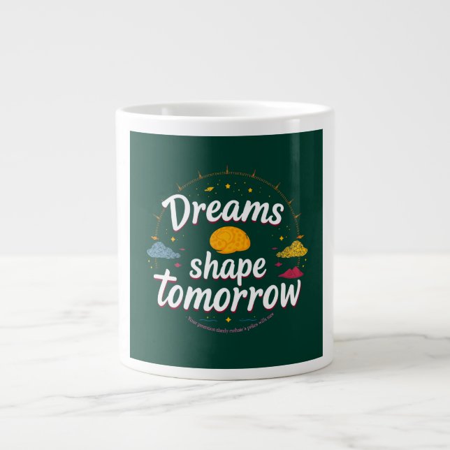 Dreams Shape Tomorrow  Large Coffee Mug (Front)