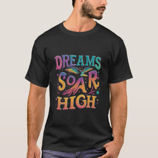 Dreams soar high T-Shirt