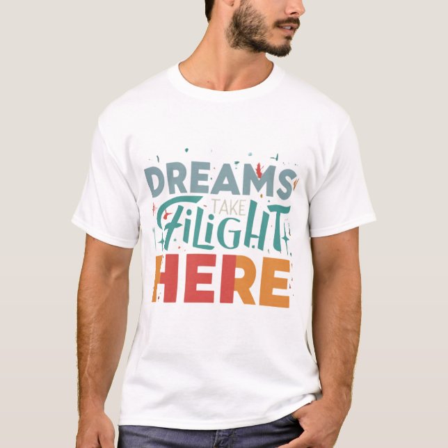 Dreams Take Flight Here T-Shirt (Front)