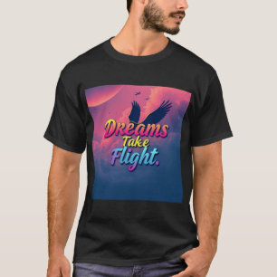Dreams Take Flight T-Shirt