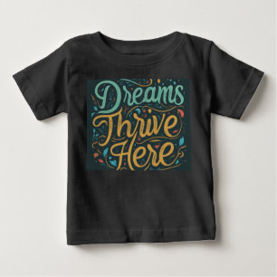 Dreams Thrive Here Baby T-Shirt