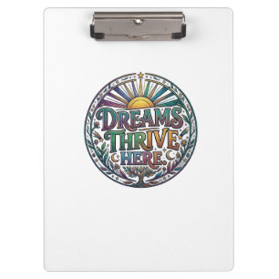 Dreams Thrive Here Inspirational T-Shirt Clipboard