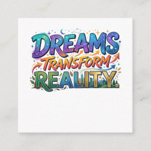 Dreams Transform Reality Enclosure Card