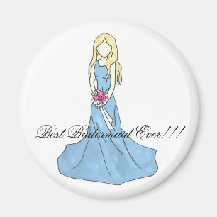dress 4, Best Bridesmaid Ever!!! Magnet