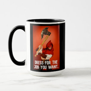 Dress for the job you want: executioner mug