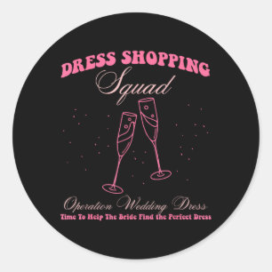 Dress Shopping Squad Operation Wedding-Dress Classic Round Sticker