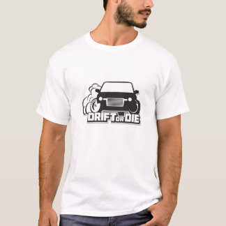 Drift or die T-Shirt