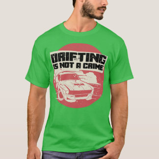 Drifting Is Not A Crime 1 T-Shirt
