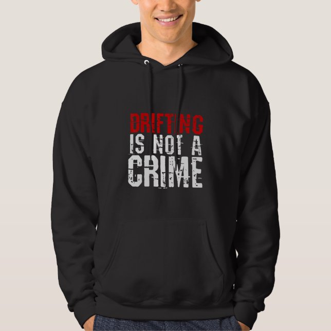 Drifting Is Not A Crime     Hoodie (Front)