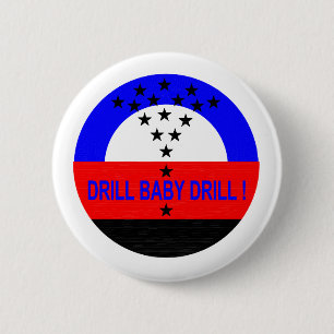 DRILL BABY DRILL ! 2 INCH ROUND BUTTON