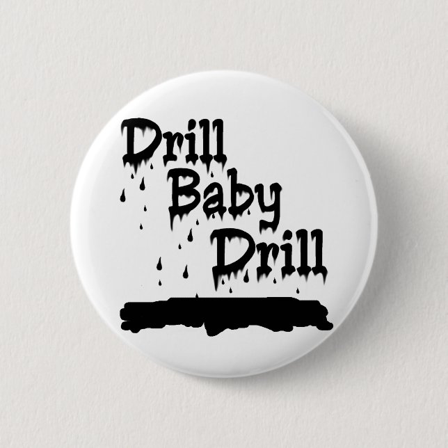 Drill Baby Drill 2 Inch Round Button (Front)