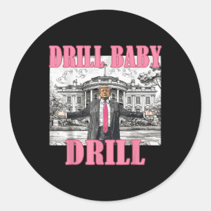 Drill Baby Drill American 2025 Trump President Us  Classic Round Sticker