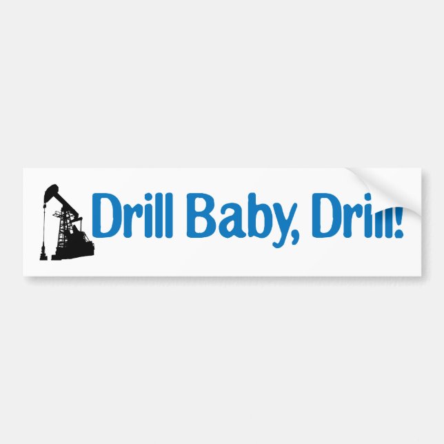 Drill Baby, Drill! Bumper Sticker (Front)