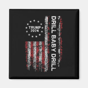 Drill Baby Drill Trump 2024 President Election Rep Magnet