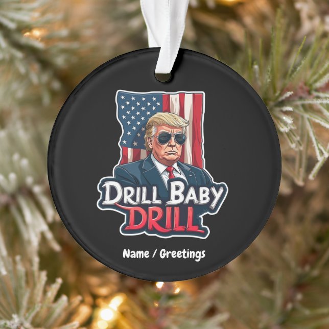 Drill Baby Drill Trump 2025 America's Independence Ornament (Tree)