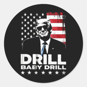 Drill By Drill American 2025 Trump President Us Fl Classic Round Sticker