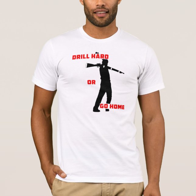 Drill Hard or Go Home T-Shirt (Front)