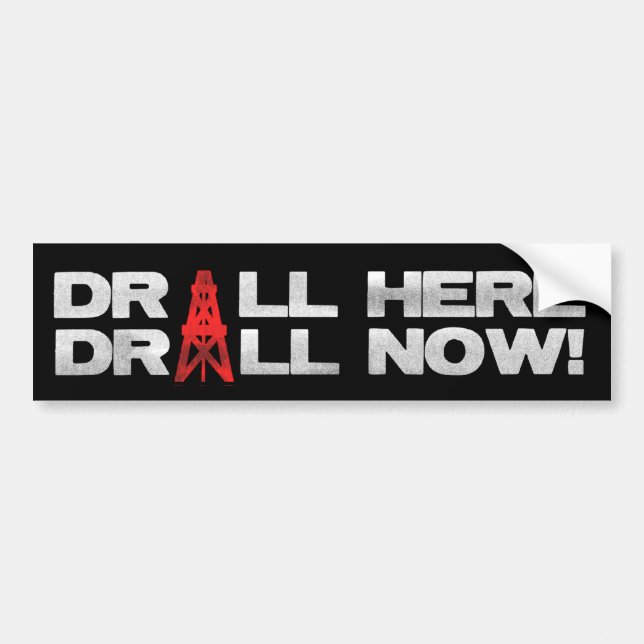 Drill Here - Drill Now Bumper Sticker (Front)