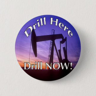 Drill Here Drill NOW! button round