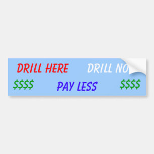Drill Here Drill Now Pay Less Bumper Sticker