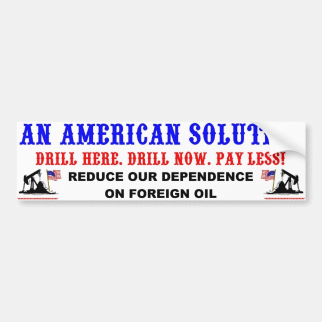 Drill Here. Drill Now. Pay Less! Bumper Sticker (Front)