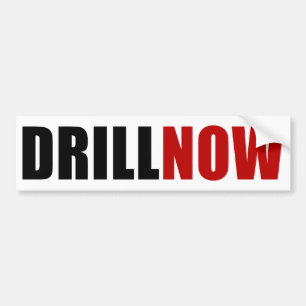 Drill NOW Bumper Sticker