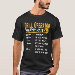 Drill Operator Hourly Rate - Funny Drill Operator T-Shirt