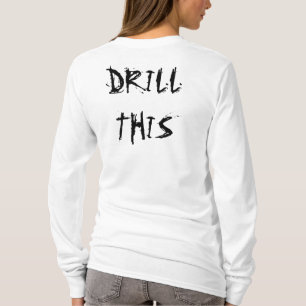 Drill This Hoodie T-Shirt