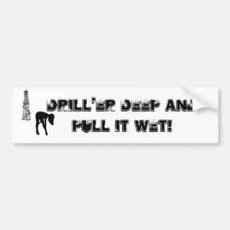 Drill'er Deep Bumper Sticker