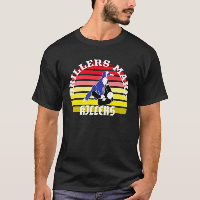 Drillers Make Killers JIu Jitsu MMA Muay Thai Boxi T-Shirt (Front)