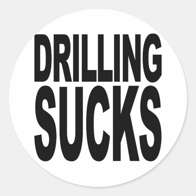 Drilling Sucks Classic Round Sticker (Front)