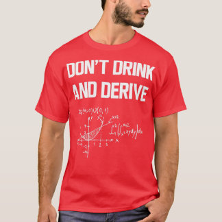 Drink and derive T-Shirt