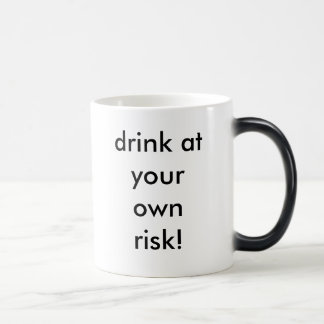 drink at your own risk! magic mug