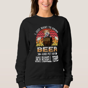 Drink Beer and Pet My Jack Russell Terrier Puppy D Sweatshirt
