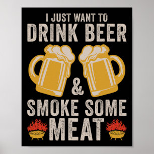 Drink Beer And Smoke Some Meat Bbq Grilling Poster