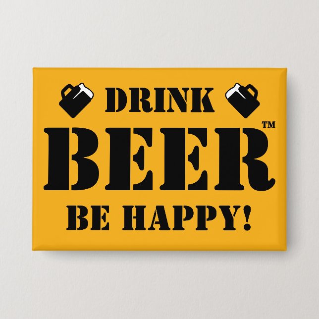 Drink Beer Be Happy! Button (Front)
