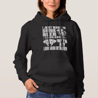 Drink Beer Hang With Labrador Retriever Dog Hoodie