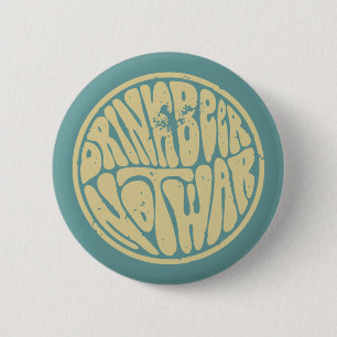 Drink Beer Not War III 2 Inch Round Button