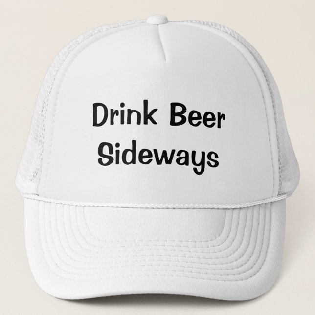 Drink Beer Sideways Trucker Hat (Front)
