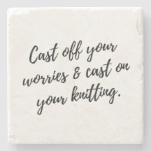 Drink Coaster for Knitters "Cast Off Your Worries"