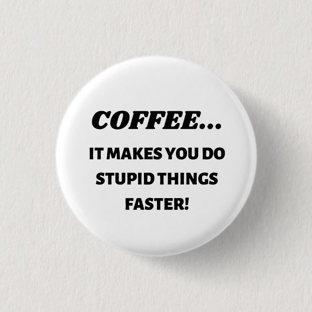 Drink Coffee 1 Inch Round Button (Front)
