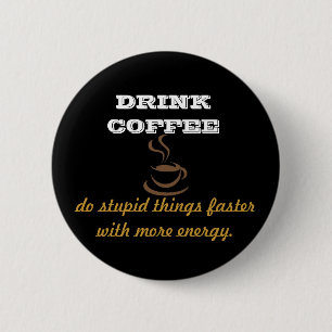 Drink Coffee 2 Inch Round Button