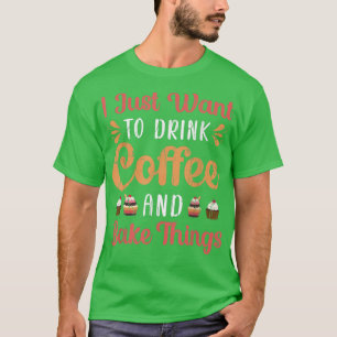 Drink Coffee And Bake Fun Baker Baking Cookies Lov T-Shirt
