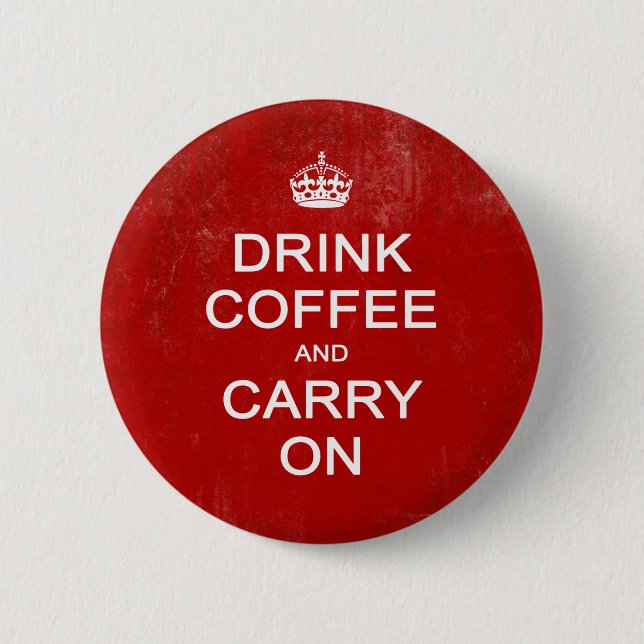 Drink Coffee and Carry On, Keep Calm Parody 2 Inch Round Button (Front)
